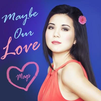 Mags Maybe Our Love - EP