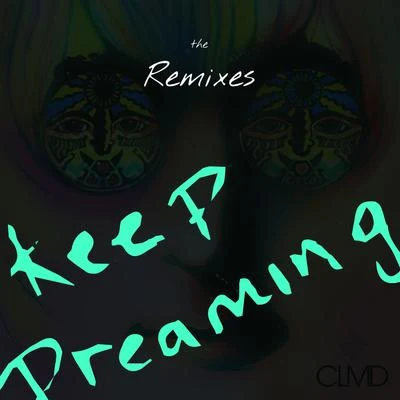 CLMD Keep Dreaming (feat. Jared Lee) [The Remixes]