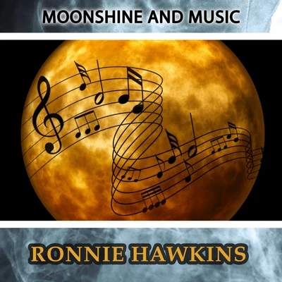 Moonshine And Music 專輯 Ronnie Hawkins