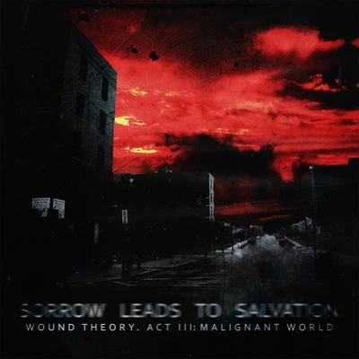 Wound Theory. Act III: Malignant World 專輯 Sorrow Leads to Salvation/CMA/Synthetic Epiphany/John Palmer/tiiiza