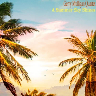 A Summer Sky Shines 專輯 Gerry Mulligan Quartet