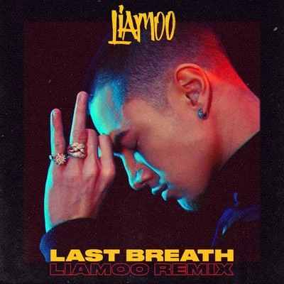 Last Breath (Liamoo Remix) 专辑 Liamoo