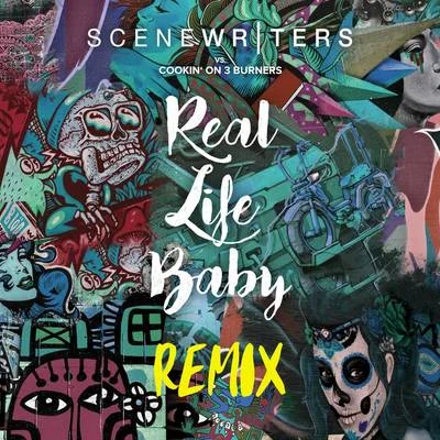 Real Life Baby (Scene Writers vs. Cookin on 3 Burners) [Remix] 專輯 Scene Writers/Renè Miller/Luca Schreiner