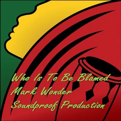 Who Is to Be Blamed 專輯 Mark Wonder/Natural Black/Turbulence/Addis Records