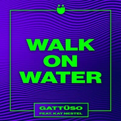 Walk On Water 專輯 GATTÜSO