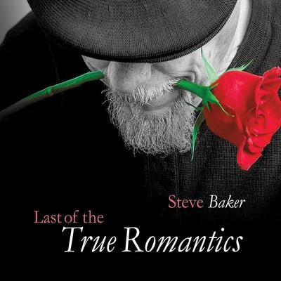 Last of the True Romantics 专辑 Steve Baker