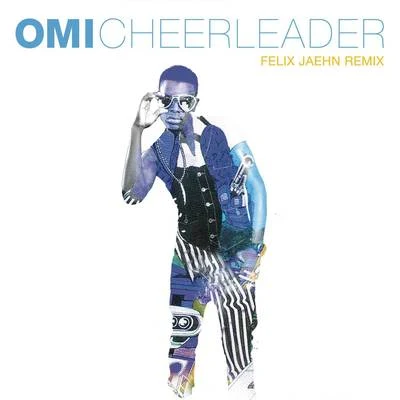 Cheerleader (Felix Jaehn Remix Radio Edit) 專輯 Omi/CMC$