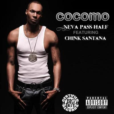 Neva Pass Half (feat. Chink Santana) 专辑 Indiiana/Drenchill/Cocomo