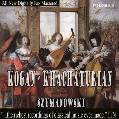 Kogan: Khachaturian - Szymanowski, Volume 1 專輯 Moscow Radio Symphony Orchestra/Vladimir Fedoseyev