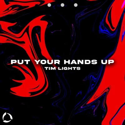 Put Your Hands Up 专辑 Tim Lights