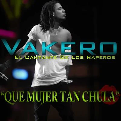 Que Mujer Tan Chula 專輯 Vakero/J Erick