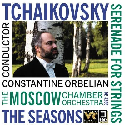 TCHAIKOVSKY, P.: Serenade in C MajorThe Seasons (arr. A. Gauk) (Moscow Chamber Orchestra, Orbelian) 專輯 Rudolph Barshai/Vasso Devetzi/Moscow Chamber Orchestra