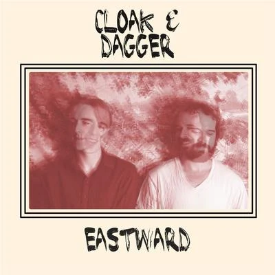 Cloak & Dagger Eastward