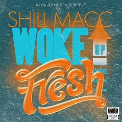 Woke up Fresh 专辑 Shill Macc