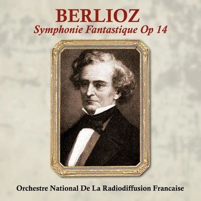 Berlioz Symphonie Fantastique, Op. 14 專輯 Orchestre national de la Radiodiffusion française