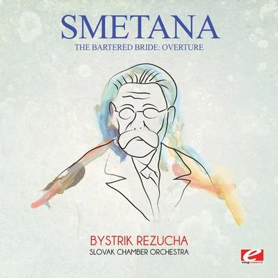 Smetana: The Bartered Bride: Overture (Digitally Remastered) 專輯 Bedrich Smetana