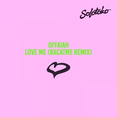 Love Me (Bacatme Remix) 专辑 OFFAIAH/Jack Back/Fatboy Slim/Chez Moon/James Haskell