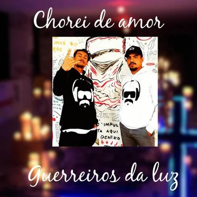 Chorei de Amor 專輯 Xamã/Mc Hariel/Mc Poze do Rodo/Ferrugem/Mãolee