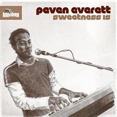 Peven Everett Sweetness Is