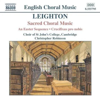 LEIGHTON: Easter Sequence (An)Crucifixus Pro Nobis 专辑 Christopher Robinson/Iain Farrington/Cambridge St. John's College Choir