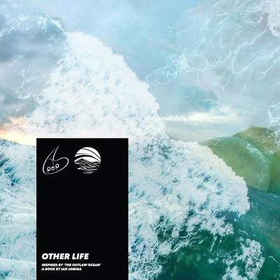 Other Life (Inspired by The Outlaw Ocean a book by Ian Urbina) 專輯 Lodos