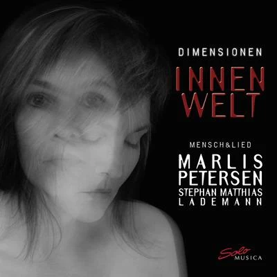 Dimensionen: Innenwelt 專輯 Stephan Matthias Lademann/Marlis Petersen/Johann Wolfgang von Goethe/Friedrich Rückert/Richard Kralik