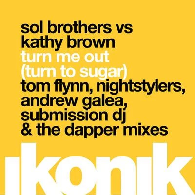 Sol BrothersKathy Brown Turn Me Out (Turn to Sugar) (Remixes)