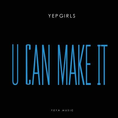 U Can Make It 專輯 YEPGIRLS/王天放FrankiD