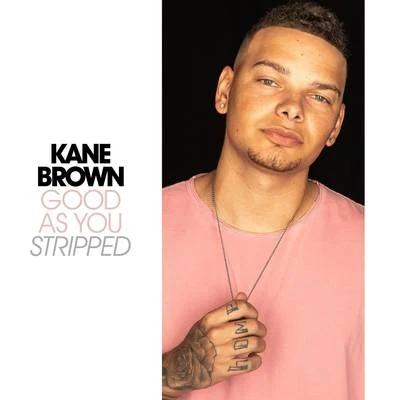 Kane Brown Good As You - Stripped