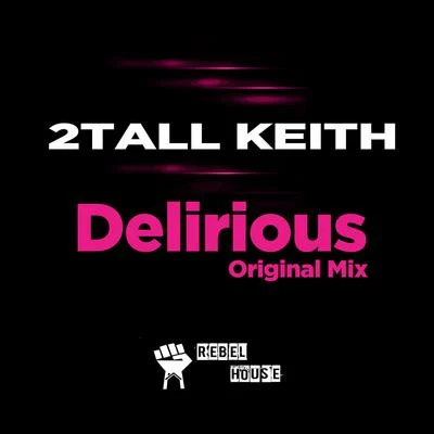 Delirious ( Original Mix ) 专辑 2 Tall Keith