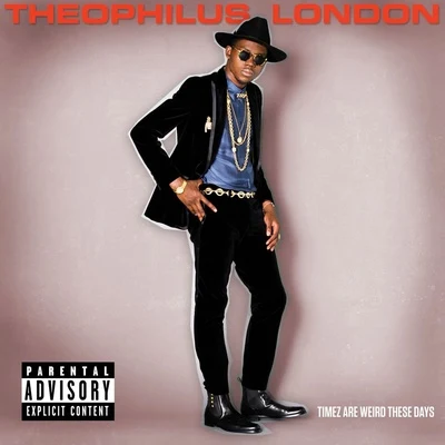 Timez Are Weird These Days 專輯 Theophilus London