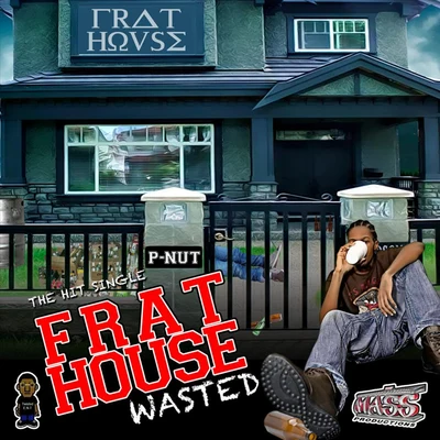 Frat House Wasted - Single 专辑 Rambo/P-Nut