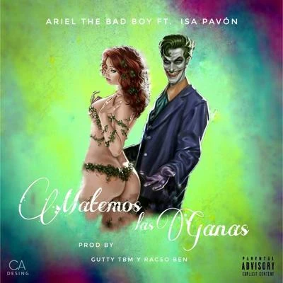 Matemos Las Ganas 专辑 Ariel The Bad Boy/Juanka El Problematik