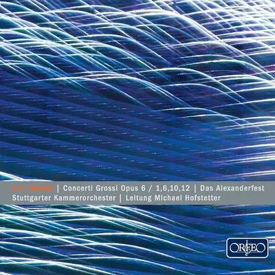 HANDEL, G.F.: Concerti Grossi, Op. 6, Nos. 1, 6, 10, 12Concerto Grosso, "Alexanders Feast" (Stuttgart Chamber Orchestra, Hofstetter) 專輯 Martin Sieghart/Stuttgart Chamber Orchestra/Rainer Kussmaul