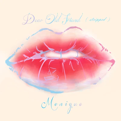 Dear Old Friend (Stripped) 专辑 Monique