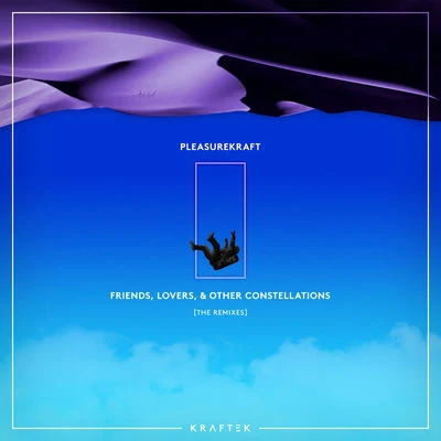 pleasurekraft Friends, Lovers, and Other Constellations (The Remixes)