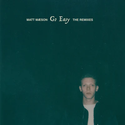 Matt Maeson Go Easy (The Remixes)