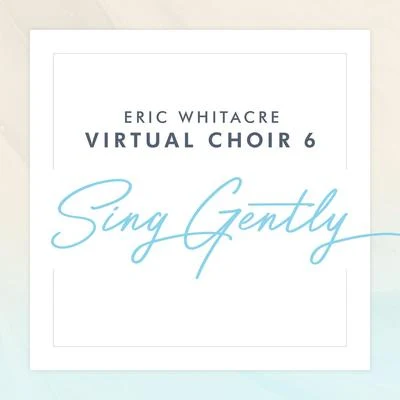 Sing Gently 專輯 Virtual Choir 6