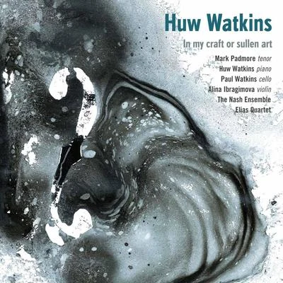 Huw Watkins: In My Craft or Sullen Art 專輯 Paul Watkins