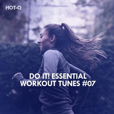 Do It! Essential Workout Tunes, Vol. 07 專輯 Hot-Q