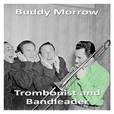 Trombonist and Bandleader 专辑 Buddy Morrow