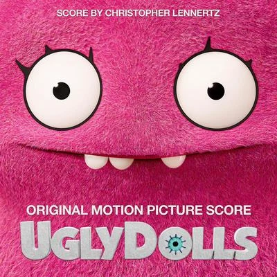 Christopher Lennertz UglyDolls (Original Motion Picture Score)