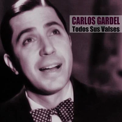 Carlos Gardel Todos Sus Valses (Remasterizado)