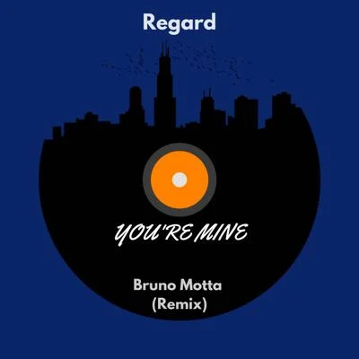 You&#x27;re Mine (Bruno Motta Remix) 专辑 Regard/Franky Wah