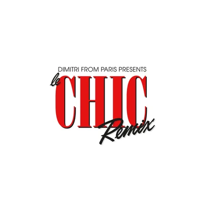 Dimitri From Paris Presents Le CHIC Remix 專輯 Severino/Ricardo Baez/Dimitri from Paris/DJ Rocca