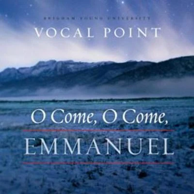 O Come, O Come, Emmanuel 专辑 BYU Vocal Point/Ryan Innes/BYU Noteworthy/Elisha Garrett/One Voice Children's Choir