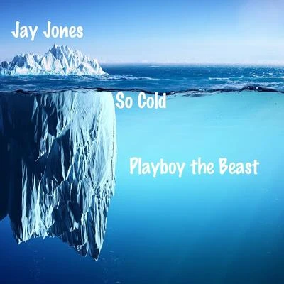 So Cold (feat. Playboy the Beast) 專輯 Jay Jones