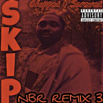 NBR Remix 3 Chopped & Screwed 專輯 Skip