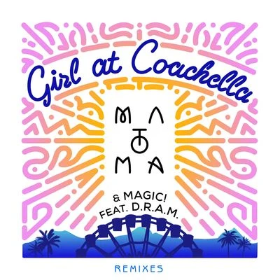 Girl At Coachella (Remixes) 专辑 D.R.A.M.