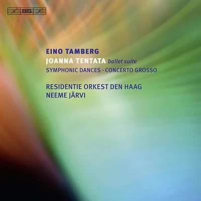 TAMBERG, E.: Joanna Tentata SuiteSymphonic DancesConcerto grosso (Hague Residentie Orchestra, N. Jarvi) 專輯 Neeme Järvi/Gothenburg Symphony Orchestra